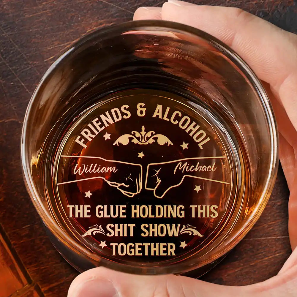 Engraved whiskey glass: Friends & Alcohol The Glue Holding This Shit Show Together, friendship gift.