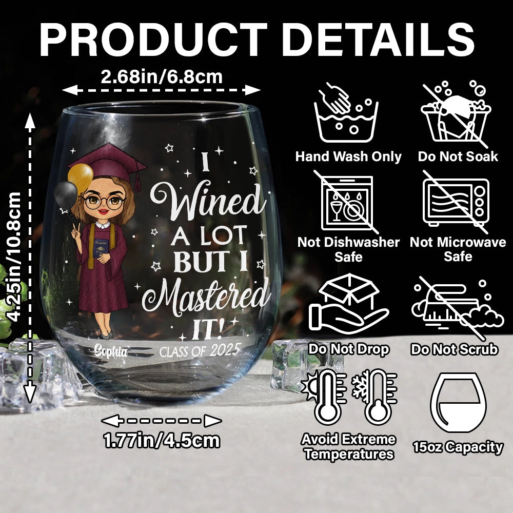 Personalized graduation wine glass: 'I Wined A Lot But I Mastered It!' design, stemless, 15oz.