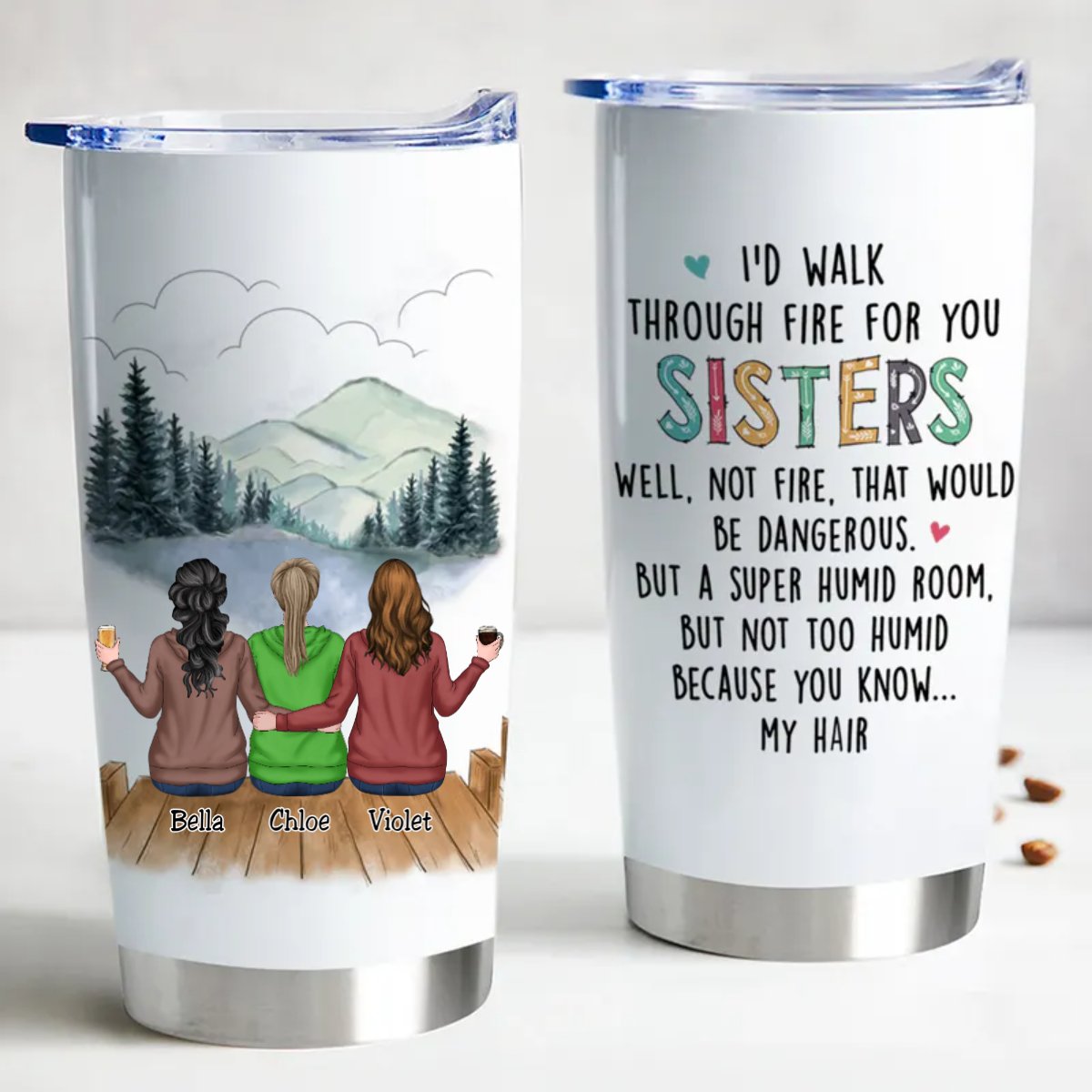 Sisters Forever 20oz insulated tumbler with scenic background and quote 'I'd walk through fire for my sister'.